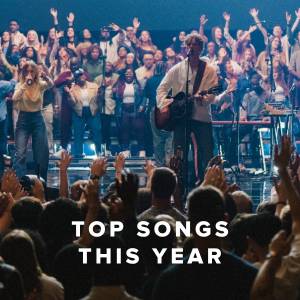 Top Worship Songs This Year Top Worship Songs This Year