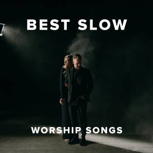 The Best Slow Worship Songs