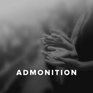 Worship Songs about Admonition