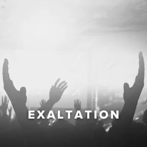 Worship Songs about Exaltation