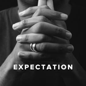 Worship Songs about Expectation