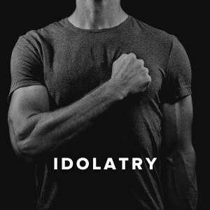 Worship Songs about Idolatry