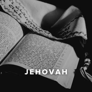 Worship Songs about Jehovah