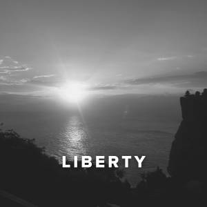 Worship Songs about Liberty