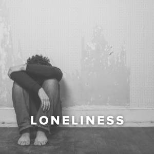 Worship Songs about Loneliness