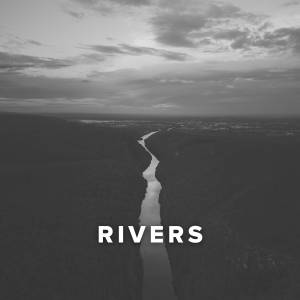 Worship Songs about Rivers