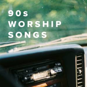 Popular 90s Worship Songs