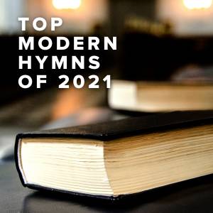 Top 100 Modern Hymns of 2021