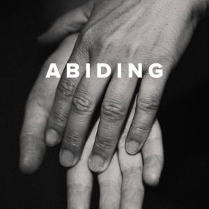 Worship Songs about Abiding