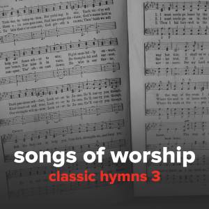 Songs from "Classic Hymns 3"