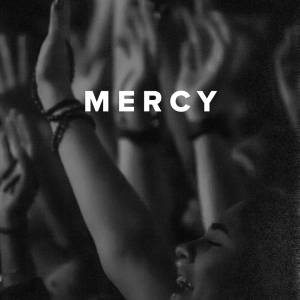 Worship Songs about Mercy