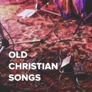Old Christian Worship Songs