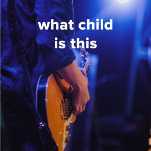 Popular Versions of "What Child Is This"