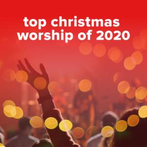 Top 100 Christmas Worship Songs of 2020