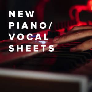 New Piano/Vocal Sheets Just Added