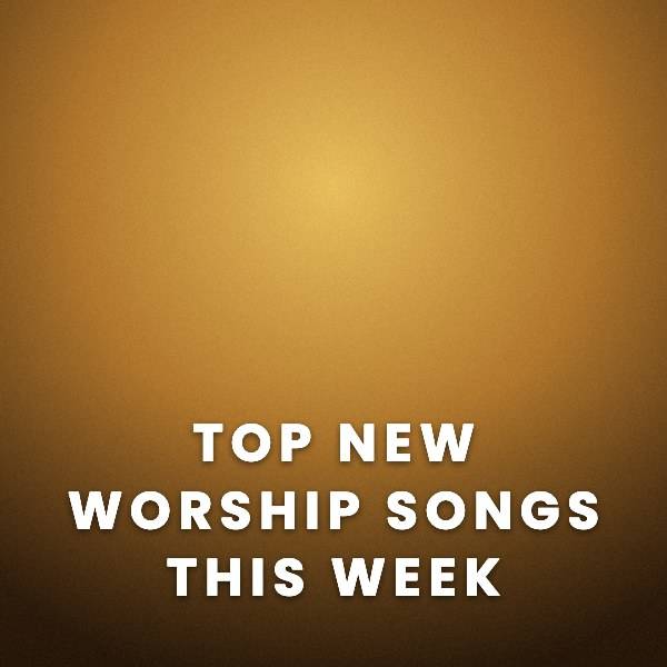 Sheet Music, Chords, & Multitracks for New Worship Music This Week