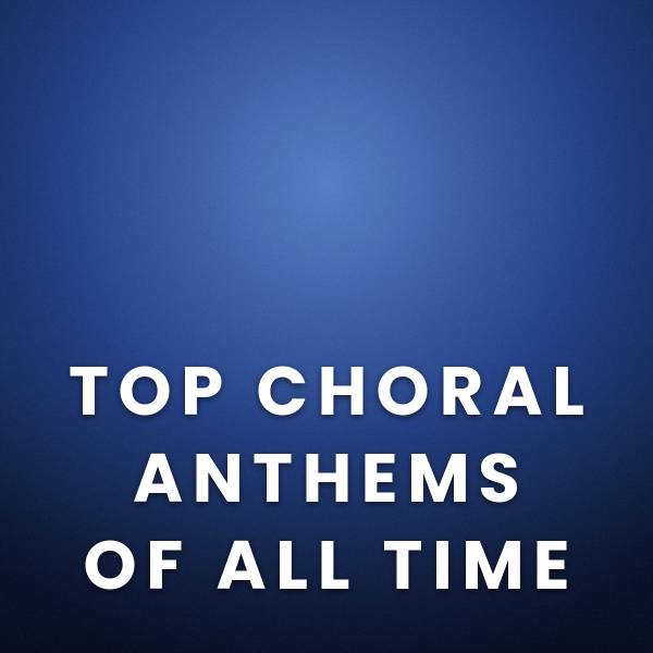 Sheet Music, Chords, & Multitracks for Top 100 Choral Anthems Of All Time