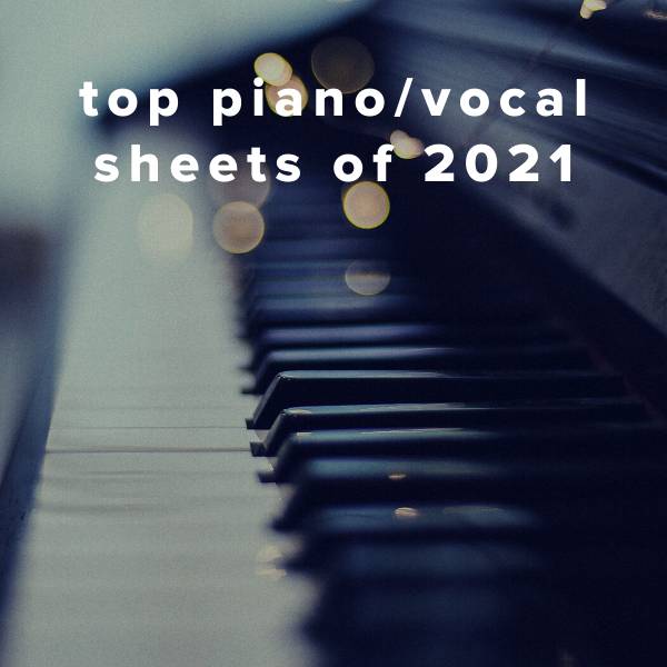 Sheet Music, Chords, & Multitracks for Top 100 Piano/Vocal Sheets of 2021