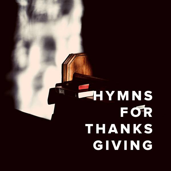 Sheet Music, Chords, & Multitracks for Best Hymns for Thanksgiving
