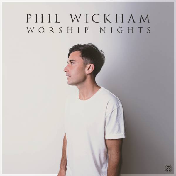 Sheet Music, Chords, & Multitracks for Phil Wickham Set List from Worship Nights Tour 2021