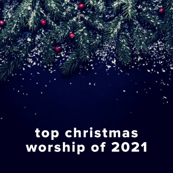 Sheet Music, Chords, & Multitracks for Top 100 Christmas Worship Songs of 2021