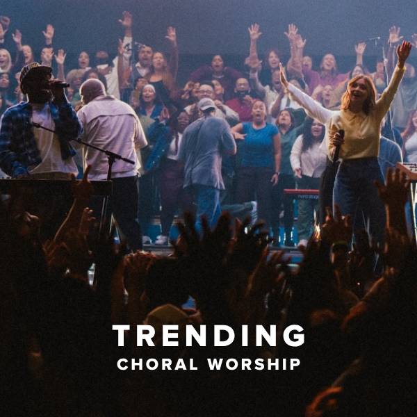 Sheet Music, Chords, & Multitracks for Trending Choral Worship Arrangements