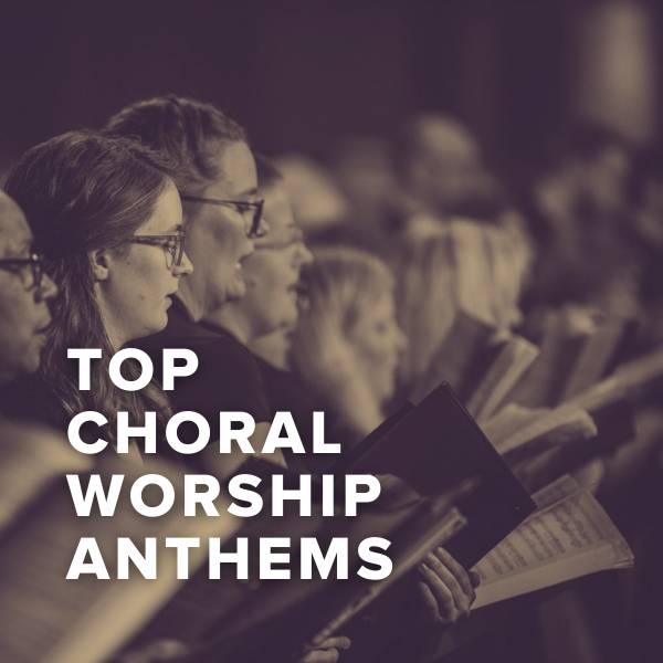 Sheet Music, Chords, & Multitracks for Top Choral Worship Anthems