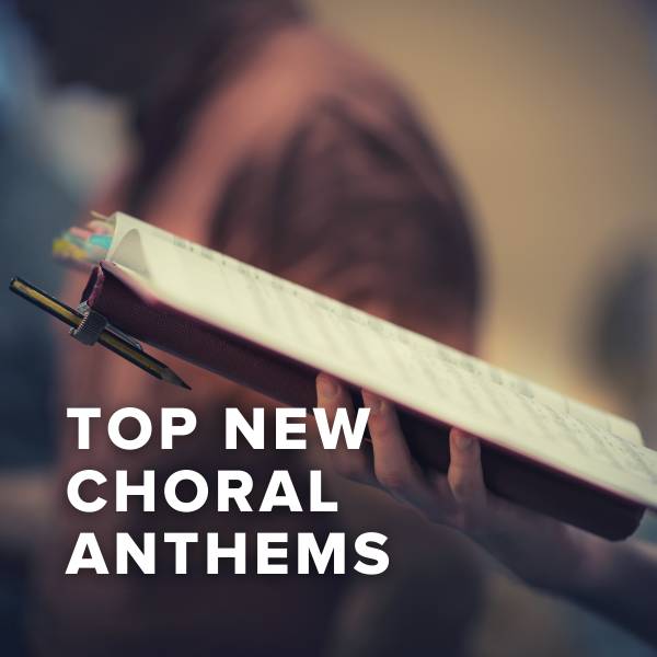 Sheet Music, Chords, & Multitracks for Top New Choral Anthems