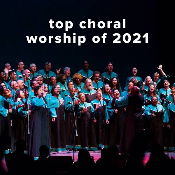 Sheet Music, Chords, & Multitracks for Top 100 Choral Worship Songs of 2021