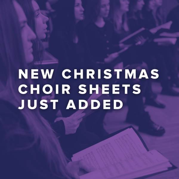 Sheet Music, Chords, & Multitracks for New Christmas Choir Sheets Just Added