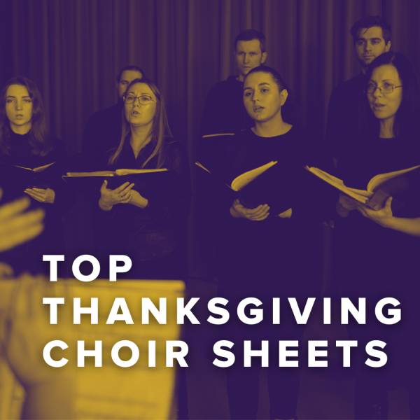 Sheet Music, Chords, & Multitracks for Top Thanksgiving Choir Sheets
