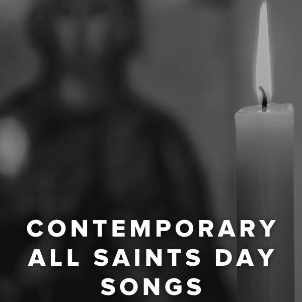 Sheet Music, Chords, & Multitracks for Contemporary Songs for All Saints Sunday