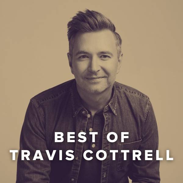 Sheet Music, Chords, & Multitracks for The Best Worship Songs of Travis Cottrell