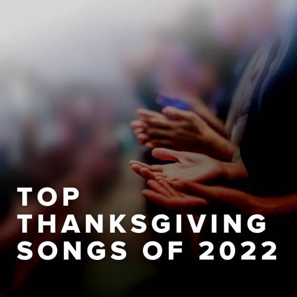 Sheet Music, Chords, & Multitracks for Top 100 Thanksgiving Worship Songs of 2022