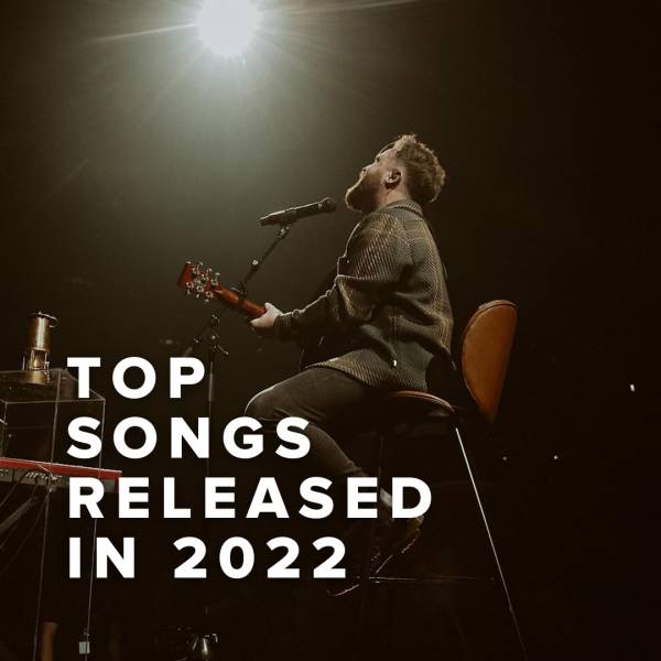 Sheet Music, Chords, & Multitracks for Top Worship Songs Released in 2022