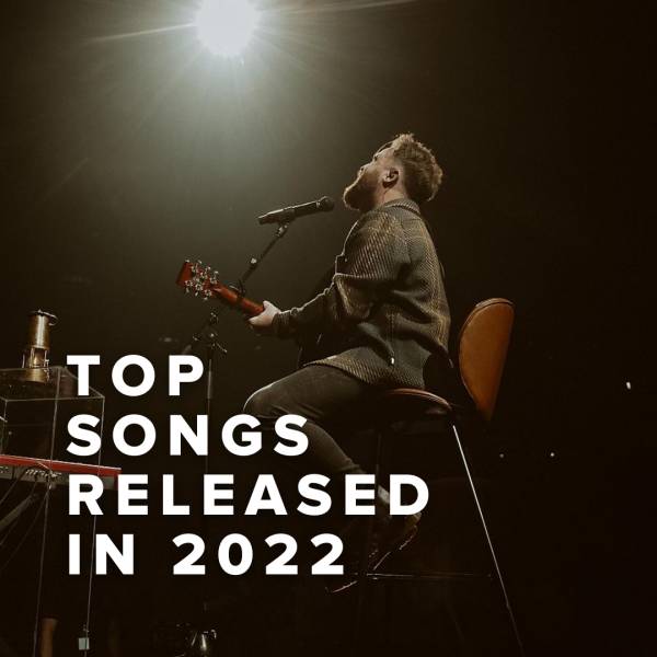 Sheet Music, Chords, & Multitracks for Top New Worship Songs Released in 2022