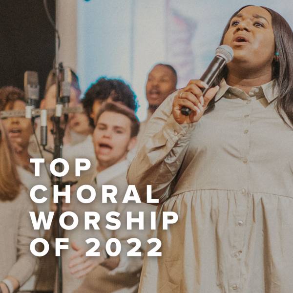Sheet Music, Chords, & Multitracks for Top 100 Choral Worship Songs of 2022