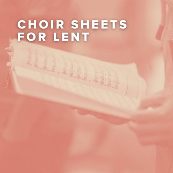 Sheet Music, Chords, & Multitracks for New Choir Sheets for Lent Just Added