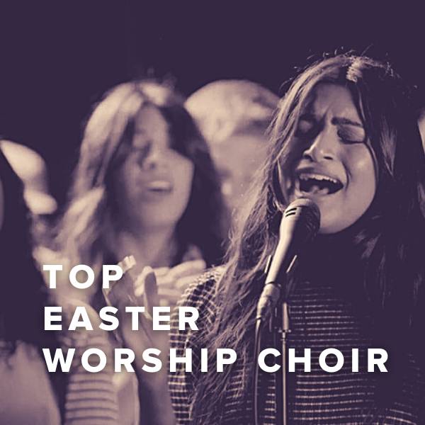 Sheet Music, Chords, & Multitracks for Top 100 Easter Worship Choir