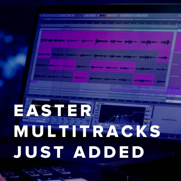 Sheet Music, Chords, & Multitracks for New Easter Multitracks Just Added