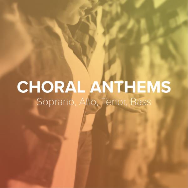 Sheet Music, Chords, & Multitracks for Top Choral Anthems For Your Church Choir