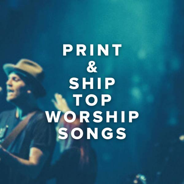 Sheet Music, Chords, & Multitracks for Print & Ship Top Worship Songs