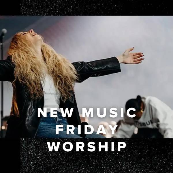 Sheet Music, Chords, & Multitracks for New Music Friday Worship