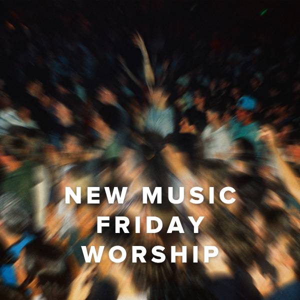 Sheet Music, Chords, & Multitracks for New Music Friday Worship