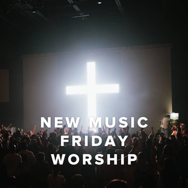 Sheet Music, Chords, & Multitracks for New Music Friday Worship