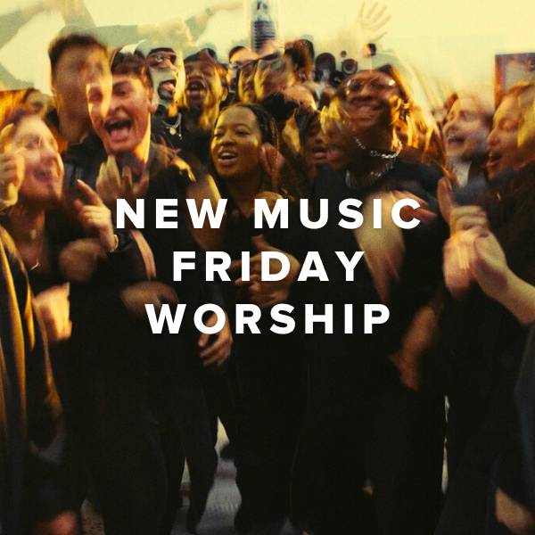 Sheet Music, Chords, & Multitracks for New Music Friday Worship