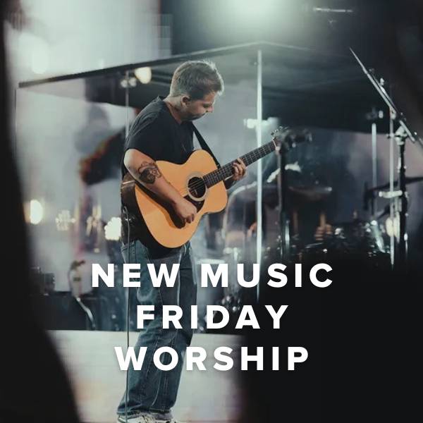 Sheet Music, Chords, & Multitracks for New Music Friday Worship