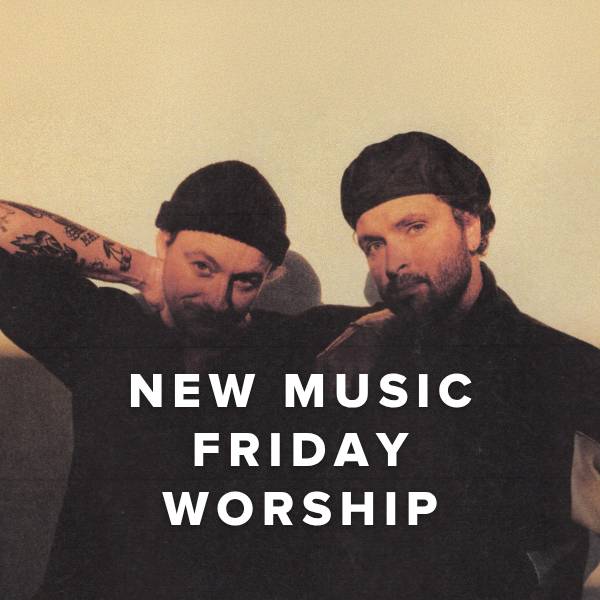 Sheet Music, Chords, & Multitracks for New Music Friday Worship