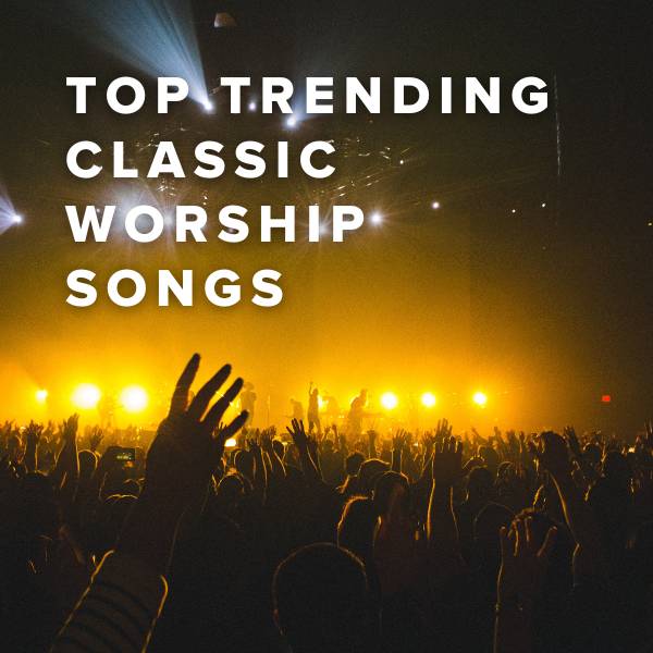 Sheet Music, Chords, & Multitracks for Top Trending Classic Worship Songs