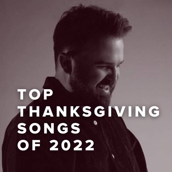 Sheet Music, Chords, & Multitracks for Top Thanksgiving Songs of 2022